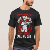 Father's Day Fireman Dad Some People Call Me Firef Tシャツ (正面)