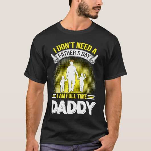 Father's Day Full Time Daddys 1 Tシャツ (正面)