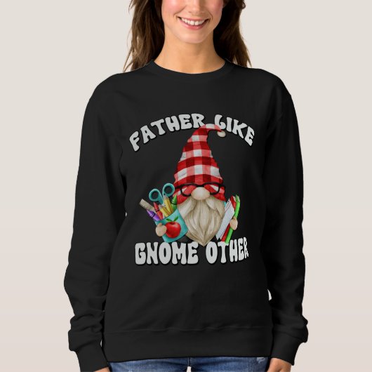 Fathers Day Gnome For Men Unique Teacher Dad Sayin スウェットシャツ (正面)