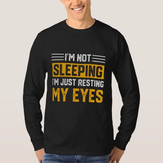 Father's Day I'm Not Sleeping I'm Just Resting My  Tシャツ (正面)