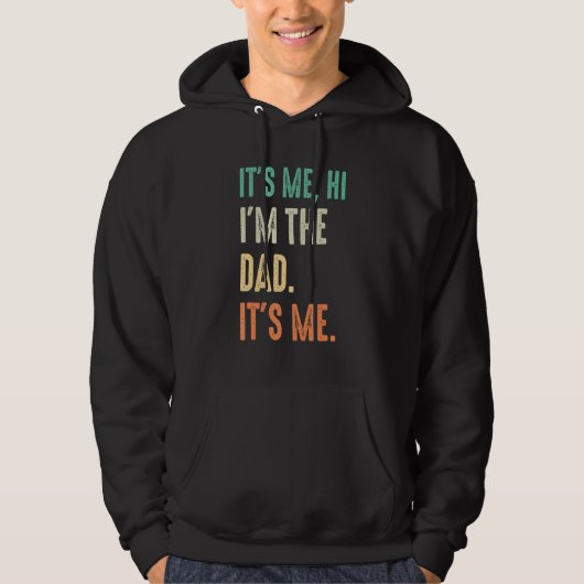 Fathers Day   Its Me Hi I m The Dad Its Me パーカ (正面)