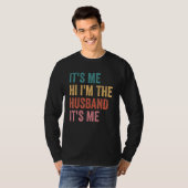 Fathers Day   Its Me Hi I'm The Husband Its Me Tシャツ (正面フル)