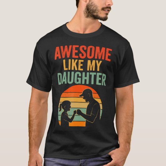 Fathers Day Men Awesome Like My Daughter Funny Dad Tシャツ (正面)