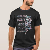 Fathers Day  Merdad Dont Mess With My Mermaid Tシャツ (正面)