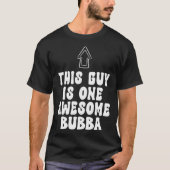 Father's Day Shirt This Guy Is One Awesome Bubba Tシャツ (正面)