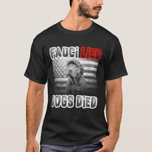 Fauci Lied Dogs Died Tシャツ (正面)