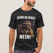 Faultier Spruch Lustig Geschenk I Bevor Du Fragst  Tシャツ (正面)