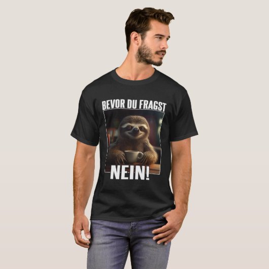 Faultier Spruch Lustig Geschenk I Bevor Du Fragst  Tシャツ (正面フル)
