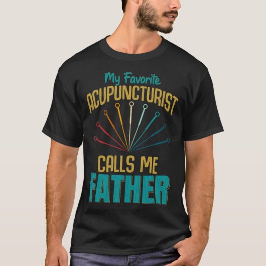 Favorite Acupuncturist Calls Me Father Graphic Tシャツ (正面)