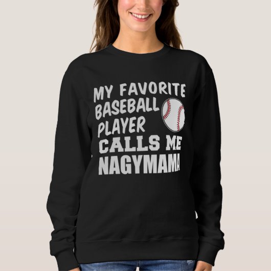 Favorite Baseball Player Calls Me Nagymama Hungari スウェットシャツ (正面)