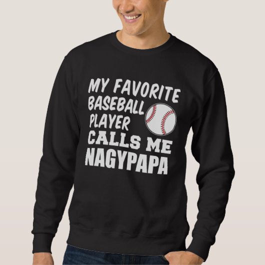 Favorite Baseball Player Calls Me Nagypapa Hungari スウェットシャツ (正面)