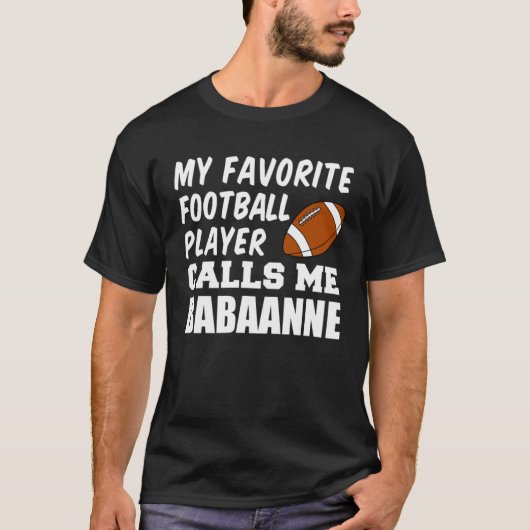 Favorite Football Player Calls Me Babaanne Turkish Tシャツ (正面)