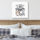 Favorite T-Ball Player Calls Me Poppy Shirt Design キャンバスプリント (インサイチュ (寝室))
