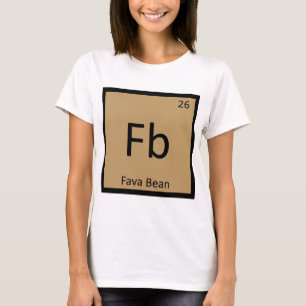 Fb - Fava Bean Legume化学定期表 Tシャツ