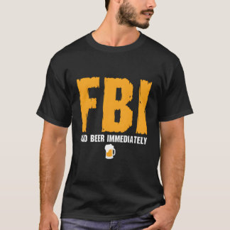 Fbiがすぐにビールを見つける Tシャツ
