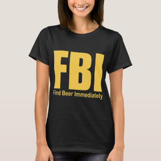 FBIが即座にビおもしろいールを見つける Tシャツ
