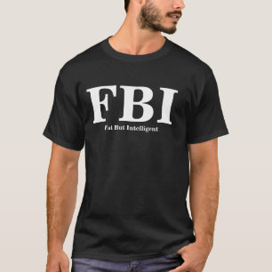 FBIだ、太っ知性があるた Tシャツ