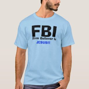 FBIの固く信じている人    、イエス・キリスト!!! Tシャツ