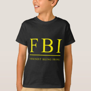 FBI   フェミニストでいることのユーモア Tシャツ