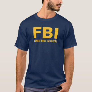 FBI (女性の身体の検査官)のおもしろいな文字のTシャツ Tシャツ