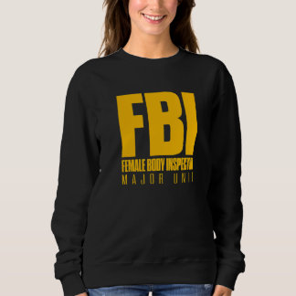 FBI 女性ボディ検査官 主要ユニット ダッドジョーク ユーモア スウェットシャツ
