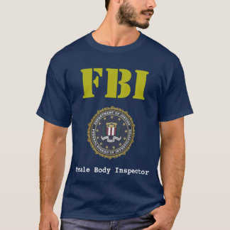 FBI Female Body Inspector FBI-Wappen Tシャツ