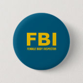 Fbi Female Body Inspector Funny Text  缶バッジ (正面)