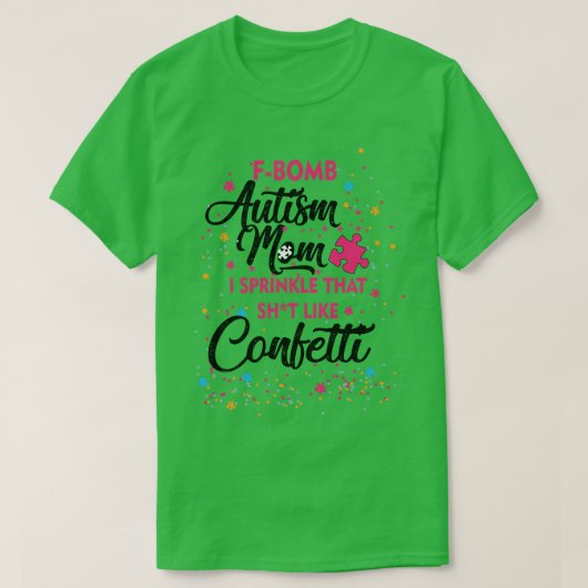 FBomb自閉症ママ私は紙吹雪のようにsht振りかける Tシャツ (デザイン正面)