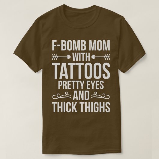 Fbomb Mom With Tattoos Pretty Eyes And Thick Thigh Tシャツ (デザイン正面)