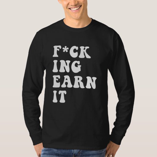 fcking earn it Quote Tシャツ (正面)