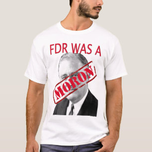 FDRはモロンだった Tシャツ