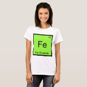 Fe - たとえば おもしろい 化学元素記号 T Tシャツ (正面フル)