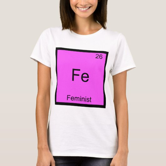 Fe – フェミニストおもしろい化学要素シンボルティー tシャツ (正面)
