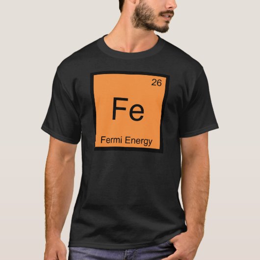 Fe -フェルミエネルギーおもしろいな化学要素の記号T Tシャツ (正面)