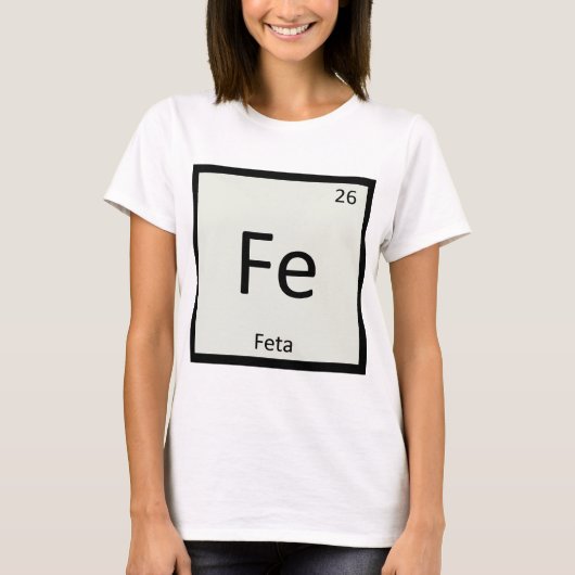 Fe - Feta Cheese Chemistry周期表記号 Tシャツ (正面)