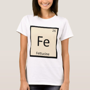 Fe - Fettucineのパスタ化学周期表 Tシャツ