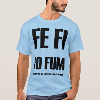 FE FI FO FUM!!! Tシャツ
