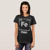 Fe Man Funny Chemistry Iron Element Funny Science Tシャツ (正面フル)