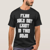 Fear Does Not Exist In This Dojo Funny Sarcastic H Tシャツ (正面)