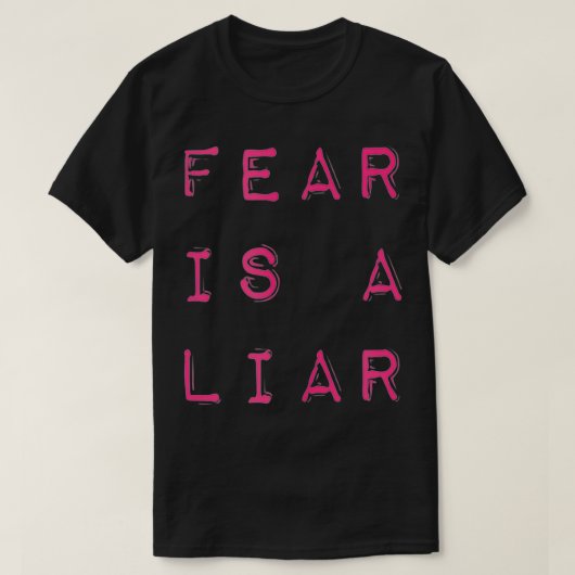 Fear Is A Liar Motivational Quote Tシャツ (デザイン正面)