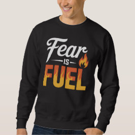 FEAR IS FUEL – Strong Inspirational Motivational  スウェットシャツ