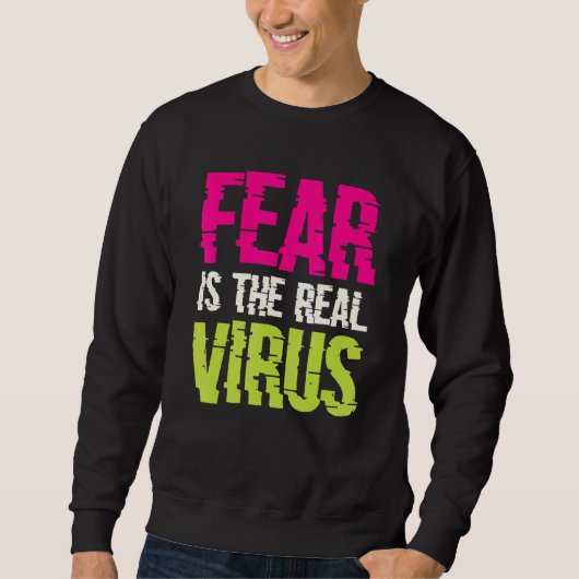 Fear Is The Real Virus スウェットシャツ (正面)