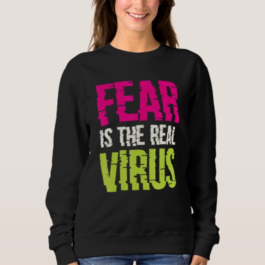 Fear Is The Real Virus スウェットシャツ (正面)