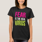 Fear Is The Real Virus Tシャツ (正面)