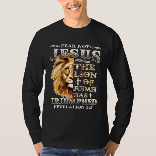 Fear Not For Jesus The Lion Of Judah Has Triumphed Tシャツ (正面)