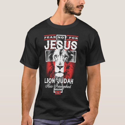 Fear Not For Jesus The Lion Of Judah Has Triumphed Tシャツ (正面)