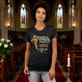 Fear Not I Am With You Isaiah 41:10 Tee Tシャツ