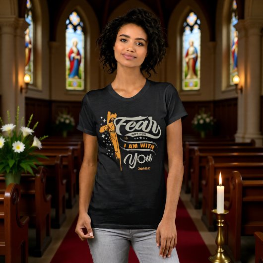 Fear Not I Am With You Isaiah 41:10 Tee Tシャツ