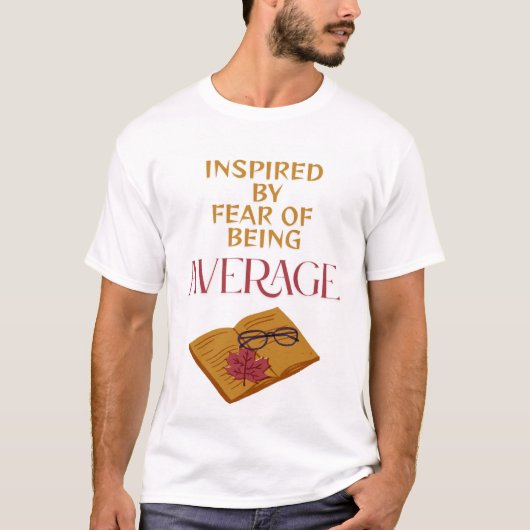 FEAR OF BEING AVERAGE Tシャツ (正面)