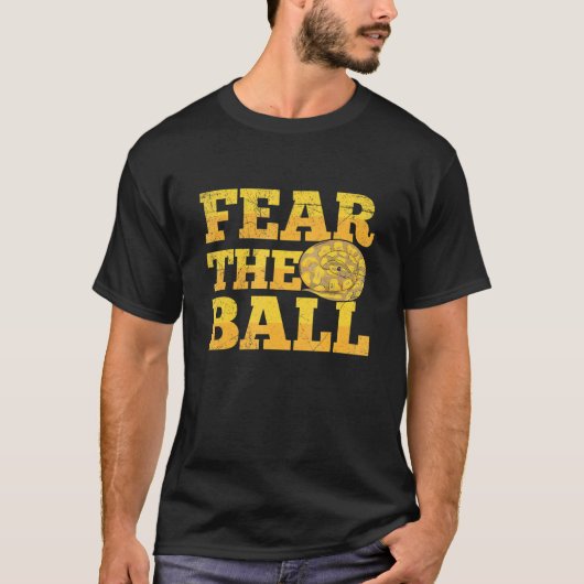 Fear the ball for a Ball python breeder Tシャツ (正面)